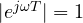 |e^{j\omega T}| = 1