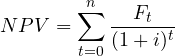 \[ NPV = \sum_{t=0}^{n}\frac{F_t}{(1 + i)^t} \]