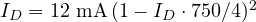 I_D = 12\text{ mA}\,(1 - I_D \cdot 750/4)^2