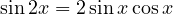 \sin 2x = 2\sin x\cos x