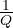 \frac{1}{Q}