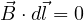 \vec B\cdot d\vec l = 0