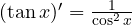 (\tan x)' = \frac{1}{\cos^2 x}