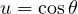 u = \cos\theta