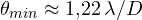 \theta_{min} \approx 1{,}22\,\lambda/D