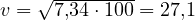 v = \sqrt{7{,}34\cdot 100} = 27{,}1