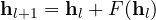 \mathbf h_{l+1} = \mathbf h_l + F(\mathbf h_l)