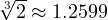 \sqrt[3]{2} \approx 1.2599