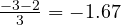 \frac{-3 - 2}{3} = -1.67