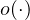 o(\cdot)