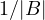 1/|B|