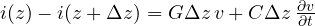 i(z) - i(z + \Delta z) = G\Delta z\,v + C\Delta z\,\frac{\partial v}{\partial t}