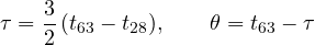 \[ \tau = \frac{3}{2}\,(t_{63} - t_{28}),\qquad \theta = t_{63} - \tau \]