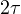 2\tau
