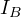 I_B