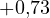 +0{,}73