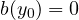 b(y_0) = 0