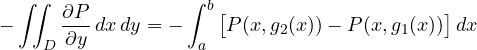 \[ -\iint_D\frac{\partial P}{\partial y}\,dx\,dy = -\int_a^b\big[P(x, g_2(x)) - P(x, g_1(x))\big]\,dx \]