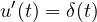 \[ u'(t) = \delta(t) \]