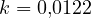 k = 0{,}0122