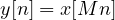 y[n] = x[Mn]