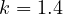 k = 1.4