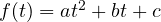 f(t) = at^2 + bt + c