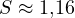 S \approx 1{,}16