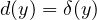 d(y) = \delta(y)