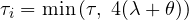 \[ \tau_i = \min\left(\tau,\ 4(\lambda + \theta)\right) \]