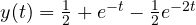 y(t) = \frac{1}{2} + e^{-t} - \frac{1}{2}e^{-2t}