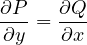 \[ \frac{\partial P}{\partial y} = \frac{\partial Q}{\partial x} \]