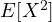 E[X^2]