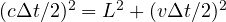 (c\Delta t/2)^2 = L^2 + (v\Delta t/2)^2