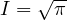 I = \sqrt\pi