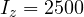 I_z = 2500