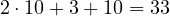 2\cdot 10 + 3 + 10 = 33