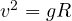 v^2 = gR