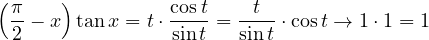 \[ \left(\frac{\pi}{2} - x\right)\tan x = t\cdot\frac{\cos t}{\sin t} = \frac{t}{\sin t}\cdot\cos t \to 1\cdot 1 = 1 \]