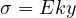 \sigma = Eky