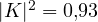 |K|^2 = 0{,}93