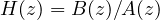 H(z) = B(z)/A(z)