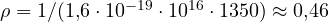 \rho = 1/(1{,}6\cdot 10^{-19}\cdot 10^{16}\cdot 1350) \approx 0{,}46