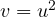 v = u^2