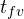 t_{fv}