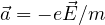 \vec a = -e\vec E/m