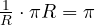 \frac{1}{R}\cdot\pi R = \pi