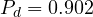 P_d = 0.902