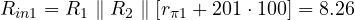 R_{in1} = R_1 \parallel R_2 \parallel [r_{\pi 1} + 201 \cdot 100] = 8.26