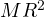 M R^2